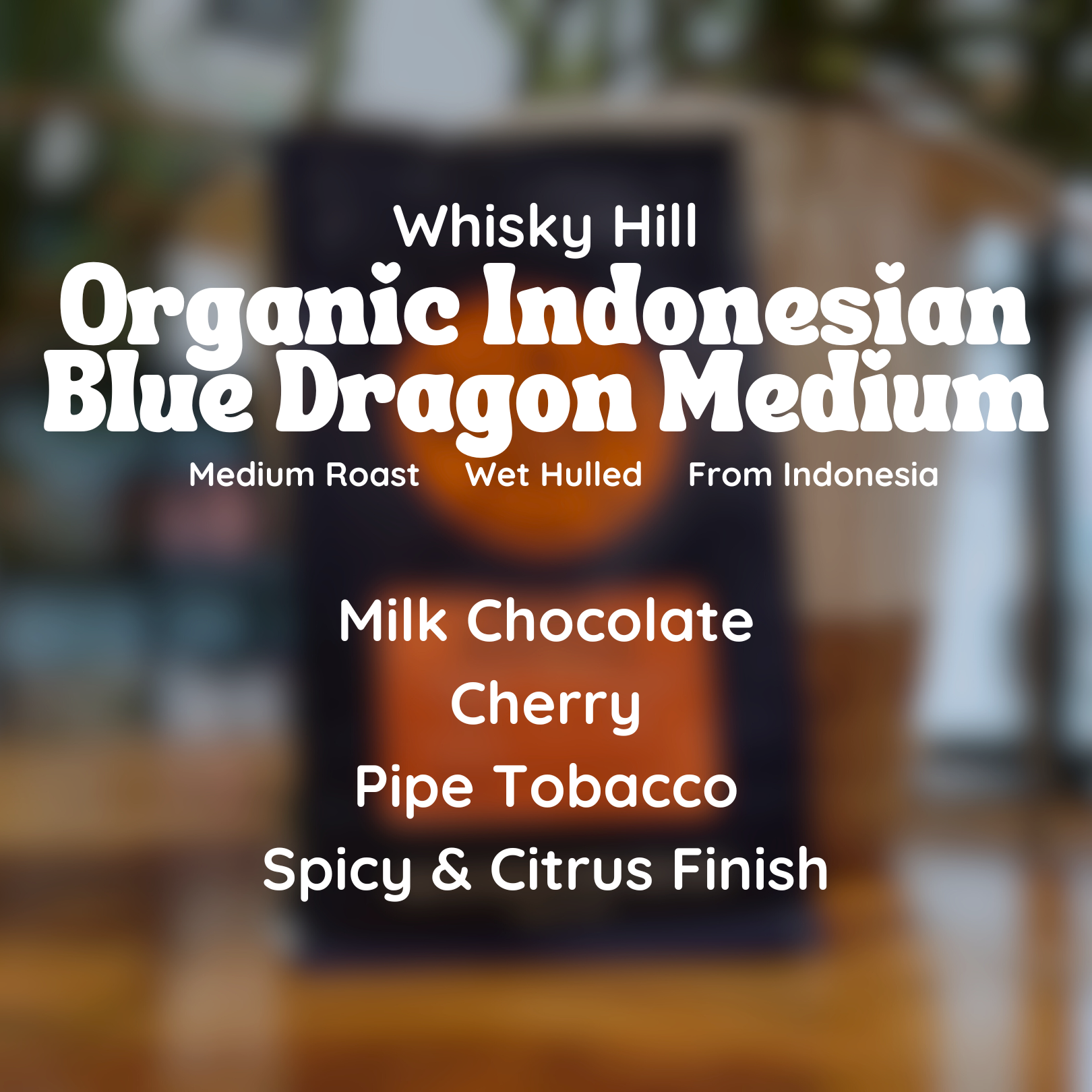 Whisky Hill Organic Indonesian Blue Dragon Medium