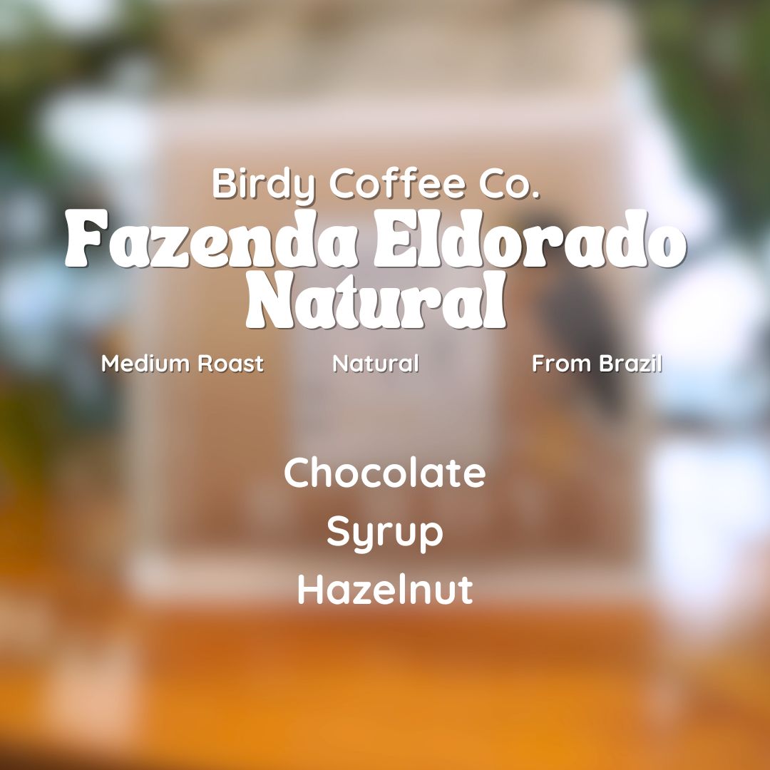 Birdy Coffee Co. Brazil Fazenda Eldorado Natural Coffee Beans