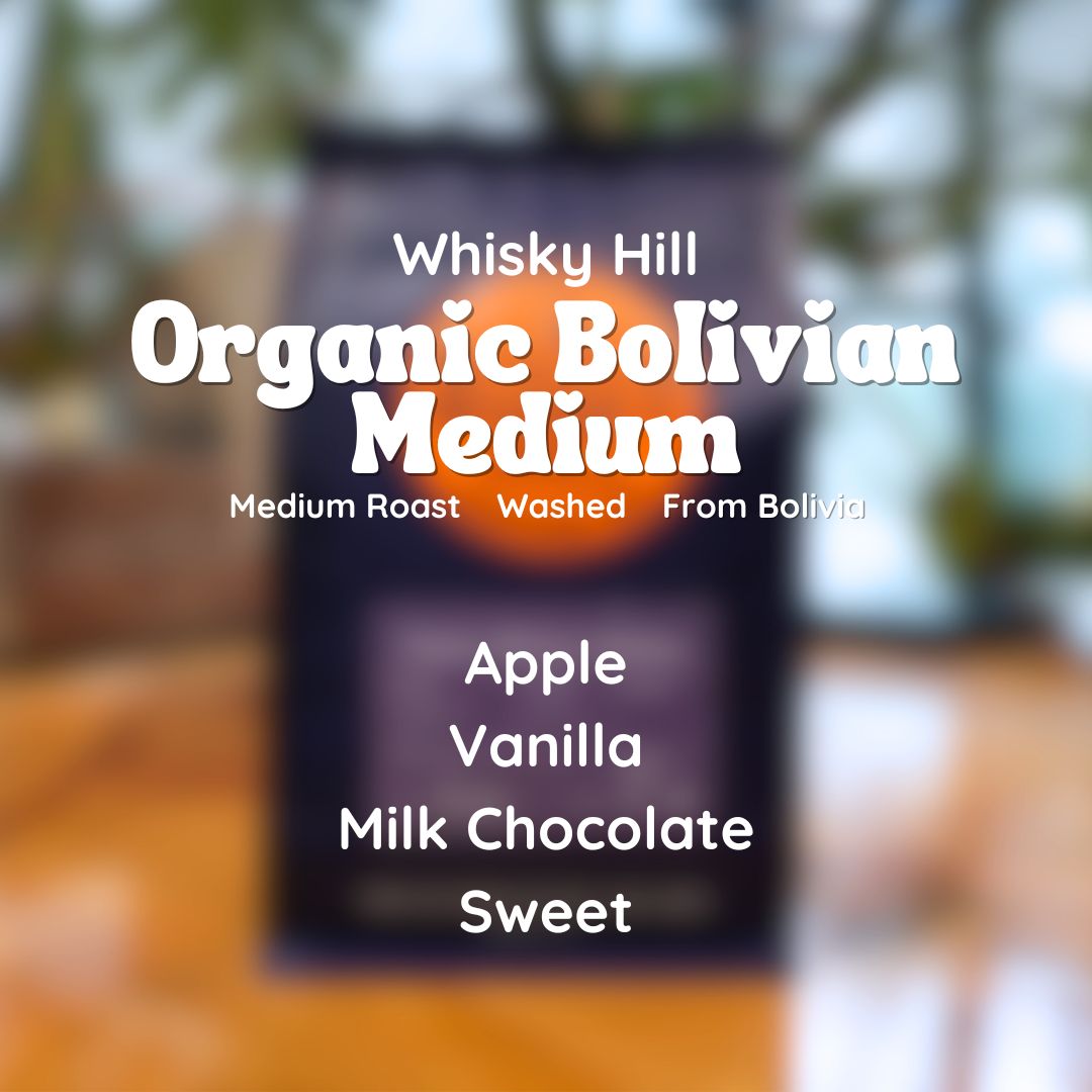 Whisky Hill Organic Bolivian Medium Coffee Beans